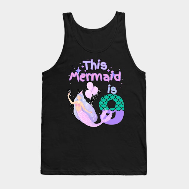 This Mermaid is 9 years old Happy 9th birthday to the little Mermaid Tank Top by Peter smith